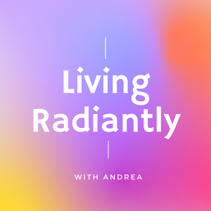 Living Radiantly Podcast Cover