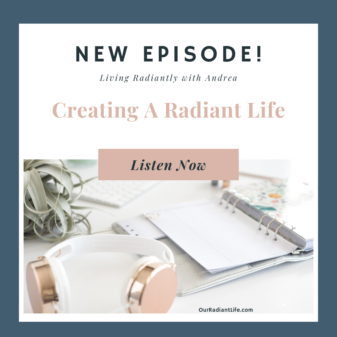 Living Radiantly Podcast Episode Creating A Radiant Life